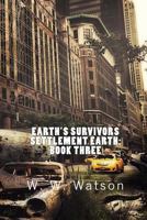 Earth's Survivors Settlement Earth: Book Three 1492798495 Book Cover