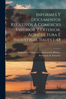 Informes Y Documentos Relativos Á Comercio Interior Y Exterior, Agricultura É Industrias, Issues 1-48... 1019345454 Book Cover