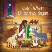 The Stable Where Christmas Began 1915748186 Book Cover