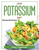 Low Potassium Diet: Homemade Recipes 1804371939 Book Cover