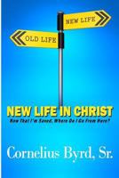New Life in Christ: Where Do I Go from Here? 152386527X Book Cover