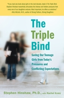 The Triple Bind: Saving Our Teenage Girls from Today's Pressures 0345504003 Book Cover