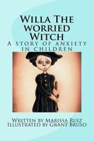 Willa the Worried Witch: A Story of Anxiety in Children 1517292808 Book Cover