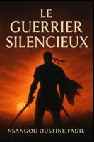 Le Guerrier Silencieux: Se relever dans un monde qui veut t’éteindre B0G4JY95XK Book Cover