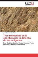 Tres Momentos En La Escritura Por La Defensa de Los Indigenas 384548988X Book Cover