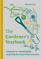 The Gardener's Yearbook: A month-by-month guide to getting the most out of your plot 1784728152 Book Cover