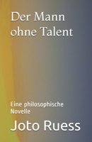 Der Mann ohne Talent: Eine philosophische Novelle B096TJP6RN Book Cover