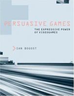 Persuasive Games: The Expressive Power of Videogames 0262514885 Book Cover