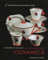 Starting to Collect 20th Century Ceramics (Starting to Collect) 1851495142 Book Cover