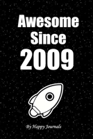 Awesome Since 2009: Rocket Notebook: Birthday Gift is a 110 pages Notebook/Journal "6x9" Soft Cover, Matte Finish - featuring Birthday And Anniversary Book Party Gift Idea B084G1GC34 Book Cover