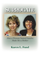 Surrogate : How a Woman Named Sandra Made Me a Mother 1949093573 Book Cover