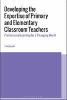 Developing the Expertise of Primary and Elementary Classroom Teachers: Professional Learning for a Changing World 1350122572 Book Cover