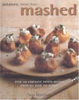 Potatoes: More Than Mashed : Over 100 Fantastic Potato Recipes from All over the World 184476639X Book Cover