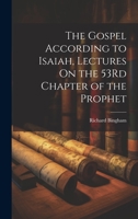 The Gospel According to Isaiah, Lectures On the 53Rd Chapter of the Prophet 1019397411 Book Cover