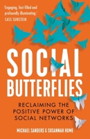 Social Butterflies: Reclaiming the Positive Power of Social Networks 1782439579 Book Cover
