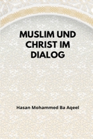 Muslim und Christ im Dialog 1805456067 Book Cover