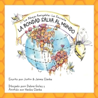 La Abeja Amigable: La Secuela La Bondad Salva Al Mundo B0BLYL9DN4 Book Cover