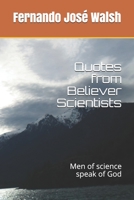 Quotes from Believer Scientists: Men of science speak of God B08WJZCT89 Book Cover