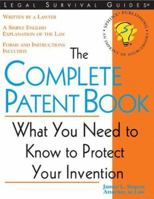 The Complete Patent Book: Everything You Need to Obtain Your Patent (Legal Survival Guides) 157248201X Book Cover
