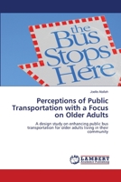 Perceptions of Public Transportation with a Focus on Older Adults 3847347322 Book Cover