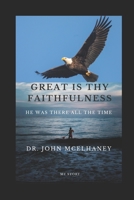 Great is thy Faithfulness: He was there all the time B084DH87JC Book Cover