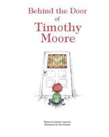 Behind the Door of Timothy Moore 0985979011 Book Cover