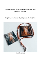 CORONCINA E NOVENA DELLA DIVINA MISERICORDIA: Preghiera per la Misericordia, la Speranza e la Guarigione (Italian Edition) B0GRRVXSQQ Book Cover