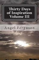 Thirty Days of Inspiration Volume III 0692721886 Book Cover