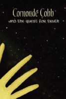 Cornonde Cobb and the Quest for Truth 1425940846 Book Cover
