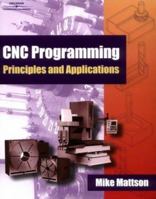 CNC Programming Principles and Applications 0766818888 Book Cover