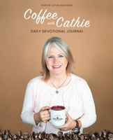 Coffee With Cathie: Daily Devotional Journal B08R2T59FK Book Cover