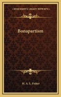 Bonapartism; Six Lectures Delivered in the University of London 101603153X Book Cover