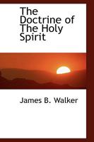 The Doctrine Of The Holy Spirit: Or, Philosophy Of The Divine Operation In The Redemption Of Man 1018709355 Book Cover