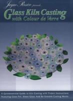 Jayne Persico Presents... Glass Kiln Casting with Colour de Verre: A Quintessential Guide to Kiln Casting with Project Instructions Featuring Glass Fr 0919985556 Book Cover