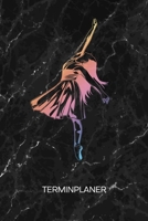 TERMINPLANER: Ballett-Tänzerin Kalender Musical Theater Terminkalender - Geburtstagsgeschenk Ballett Wochenplaner Balletttänzerin Wochenplanung ... Tanz To-Do Liste Termine (German Edition) 1672709741 Book Cover
