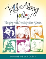 Tell Along Tales!: Playing with Participation Stories 1598846353 Book Cover