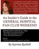 An Insider's Guide To The General Hospital Fan Club Weekend - Full Color Edition 1492289329 Book Cover