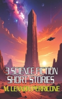 3 Science Fiction Short Stories 1523935626 Book Cover