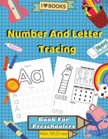 Number And Letter Tracing Book For Preschoolers: Math Activity Book, Learn to Write Letters and Numbers 1804000507 Book Cover