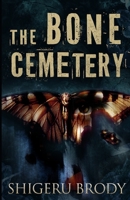 The Bone Cemetery: A Horror Novel Based On True Events (The Building 4 Series) B0851M9HWD Book Cover