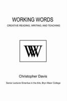 Working Words: Creative Reading, Writing, and Teaching 0595459501 Book Cover