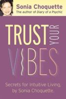 Trust Your Vibes: Secret Tools for Six-Sensory Living 1401902332 Book Cover