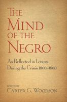 Mind of the Negro As Reflected in Letters Written During the Crisis 1800-1860 (Bcl One-Us History) 0486498395 Book Cover