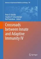 Crossroads Between Innate and Adaptive Immunity IV 1461462169 Book Cover