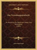 Das Verwaltungsstrafrecht: Im Verhaltnis Zur Modernen Staats Und Rechtslehre (1903) 1160378983 Book Cover