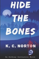 Hide The Bones: An Anthony Initiative Novel B09FS89CBY Book Cover