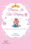 Princess In The Making: The enchanted guide to becoming the princess you are meant to be 1678978183 Book Cover