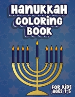 Hanukkah Coloring Book For Kids Ages 1-5: Jewish Holiday Activity Color Workbook for Toddlers & Kids Ages 1-5; 100 pages featuring Letters Numbers Shapes and Colors 1707243727 Book Cover