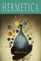 Hermetica: The Ancient Greek and Latin Writings Which Contain Religious or Philosophic Teachings Ascribed to Hermes Trismegistus [Volume One]: The ... Teachings Ascribed to Hermes Trismegistus 1684228174 Book Cover
