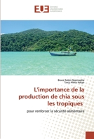 L'importance de la production de chia sous les tropiques: pour renforcer la sécurité alimentaire (French Edition) 613956753X Book Cover